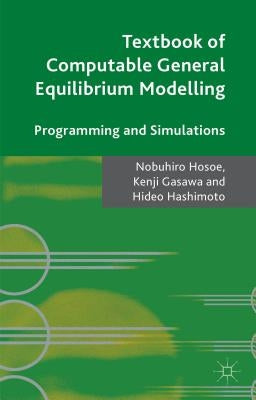 Textbook of Computable General Equilibrium Modeling: Programming and Simulations by Hosoe, Nobuhiro