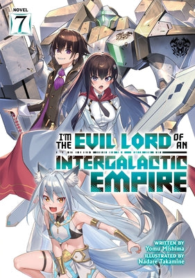 I'm the Evil Lord of an Intergalactic Empire! (Light Novel) Vol. 7 by Mishima, Yomu