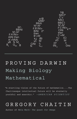 Proving Darwin: Making Biology Mathematical by Chaitin, Gregory