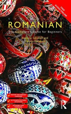 Colloquial Romanian: The Complete Course for Beginners by GÃ¶nczÃ¶l, Ramona