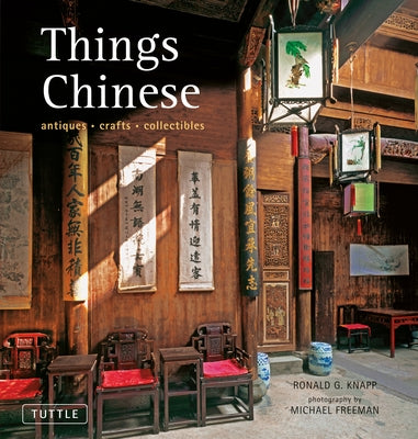 Things Chinese: Antiques, Crafts, Collectibles by Knapp, Ronald G.