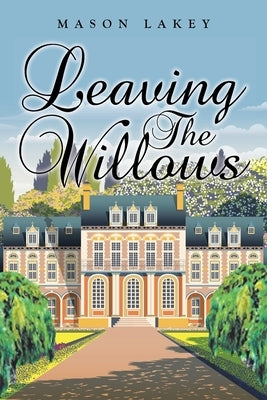 Leaving The Willows by Lakey, Mason