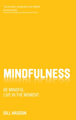 Mindfulness: Be mindful. Live in the Moment. by Hasson, Gill