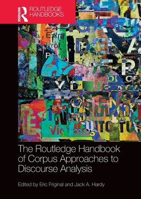 The Routledge Handbook of Corpus Approaches to Discourse Analysis by Friginal, Eric