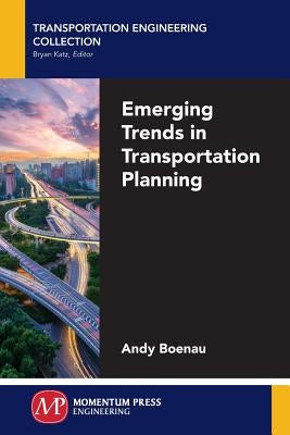 Emerging Trends in Transportation Planning by Boenau, Andy