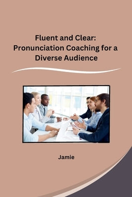 Fluent and Clear: Pronunciation Coaching for a Diverse Audience by Jamie