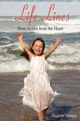 Life Lines: More Stories from the Heart by Senna, Sharon E.