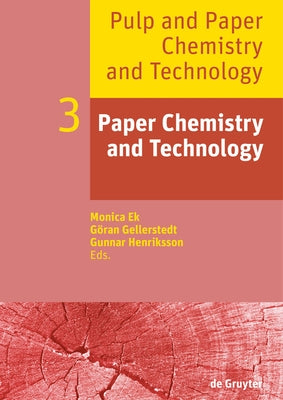 Paper Chemistry and Technology by Ek, Monica