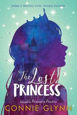 The Rosewood Chronicles #3: The Lost Princess by Glynn, Connie