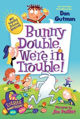 My Weird School Special: Bunny Double, We're in Trouble!: An Easter and Springtime Book for Kids by Gutman, Dan