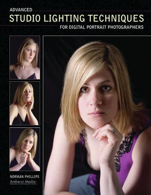 Advanced Studio Lighting Techniques for Digital Portrait Photographers by Phillips, Norman