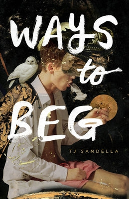 Ways to Beg by Sandella, Tj