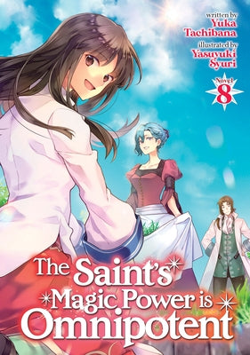 The Saint's Magic Power Is Omnipotent (Light Novel) Vol. 8 by Tachibana, Yuka