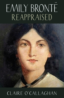 Emily Brontë Reappraised by O'Callaghan, Claire