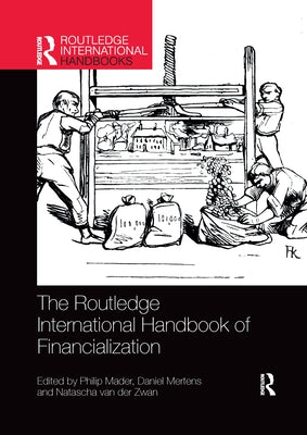 The Routledge International Handbook of Financialization by Mader, Philip