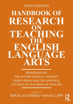 Handbook of Research on Teaching the English Language Arts by Fisher, Douglas