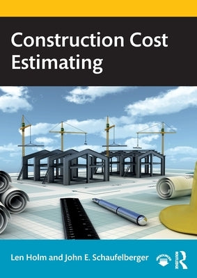 Construction Cost Estimating by Holm, Len