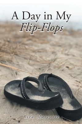 A Day in My Flip Flops by Marcotte, Rita