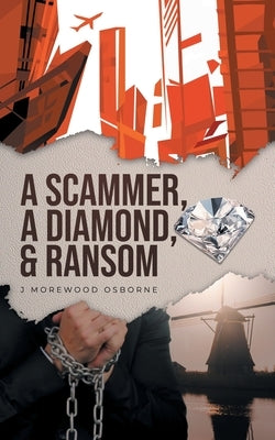 A Scammer, A Diamond & Ransom by Osborne, J. Morewood