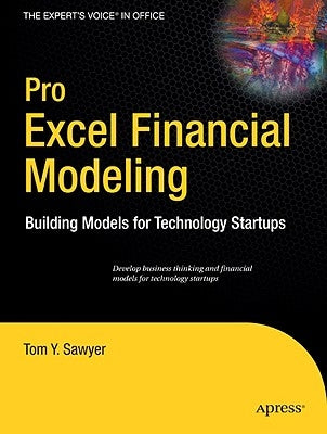 Pro Excel Financial Modeling: Building Models for Technology Startups by Sawyer, Tom