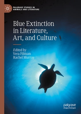 Blue Extinction in Literature, Art, and Culture by Fibisan, Vera