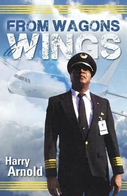 From Wagons to Wings by Arnold, Harry