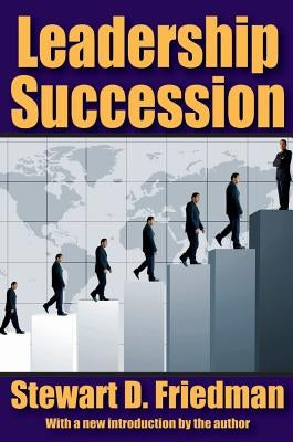 Leadership Succession by Friedman, Stewart D.