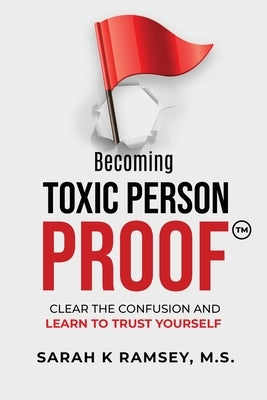 Becoming Toxic Person Proof by Ramsey, Sarah K.